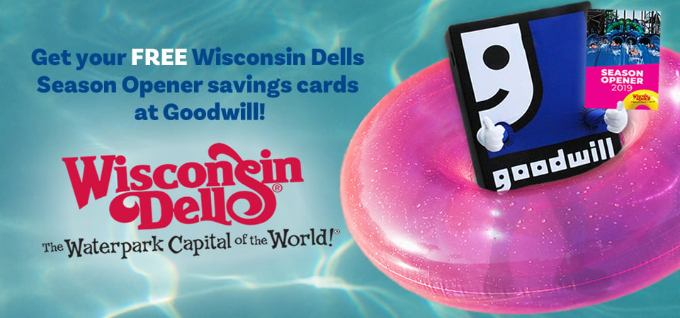 Get your FREE Wisconsin Dells Summer Season Opener Savings Card at Goodwill!
