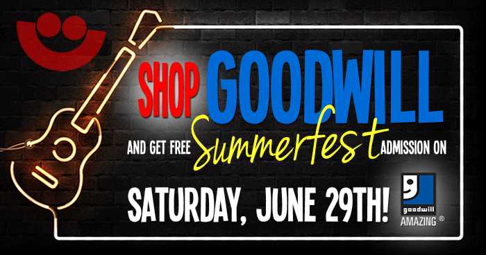 Shop Goodwill and get FREE Summerfest admission on June 29th!