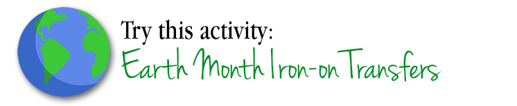 Earth Month Activity - Iron-on Transfer